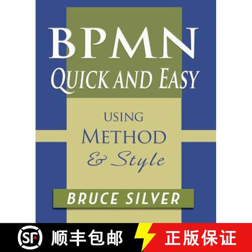 【3-4周达】BPMN Quick and Easy Using Method and Style: Process Mapping Guidelines and Examples Using ... [9780982368169]