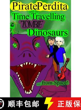 【3-4周达】Pirate Perdita and the Time Travelling Zombie Dinosaurs...from Space! [9780359069255]