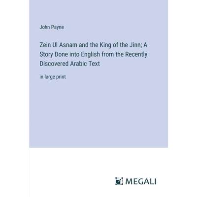 【4周达】Zein Ul Asnam and the King of the Jinn; A Story Done into English from the Recently Discover... [9783387038828]