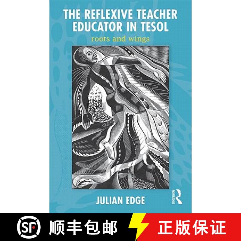 【3-4周达】The Reflexive Teacher Educator in TESOL: Roots and Wings [9780415882514]