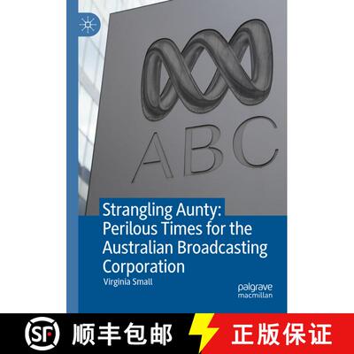 【3-4周达】Strangling Aunty: Perilous Times for the Australian Broadcasting Corporation [9789811607783]