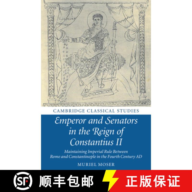 【3-4周达】Emperor and Senators in the Reign of Constantius II: Maintaining Imperial Rule Between Rom... [9781108703710]