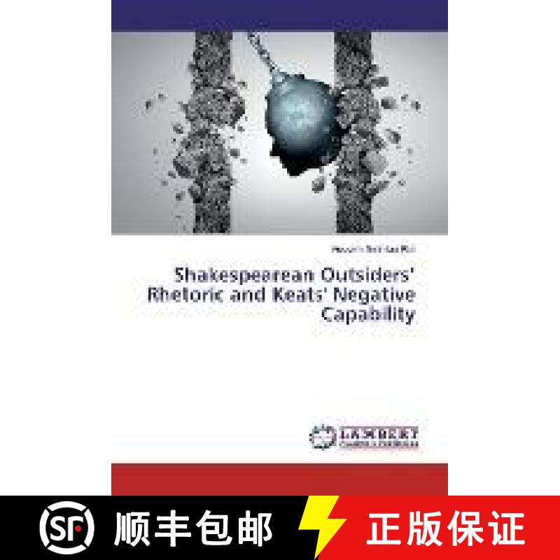 预订 Shakespearean Outsiders’ Rhetoric and Keats' Negative Capability [9783330071186]