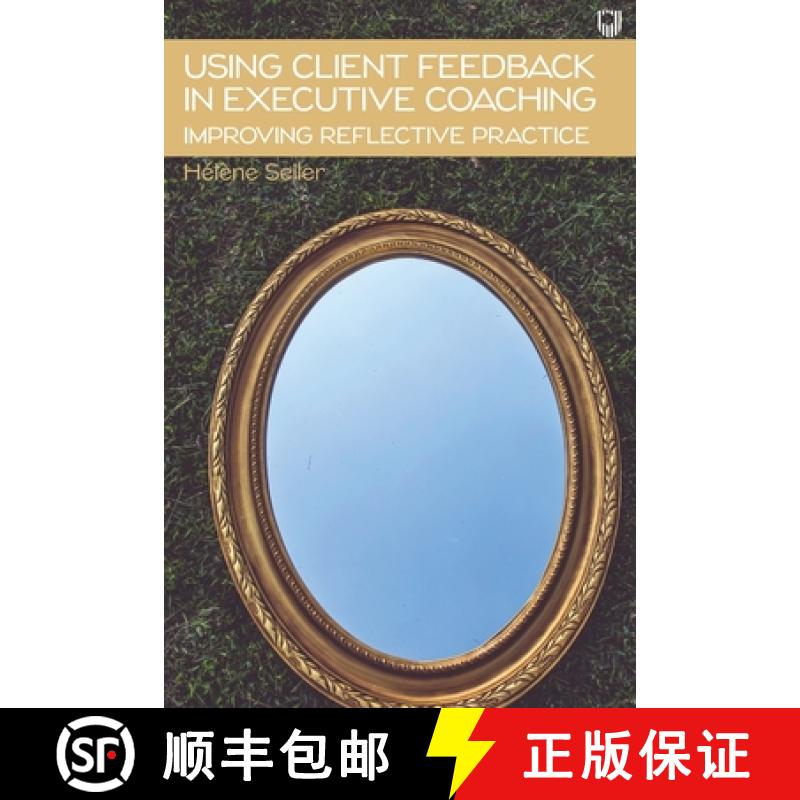 【3-4周达】Using Client Feedback in Executive Coaching: Improving Reflective Practice [9780335249411]
