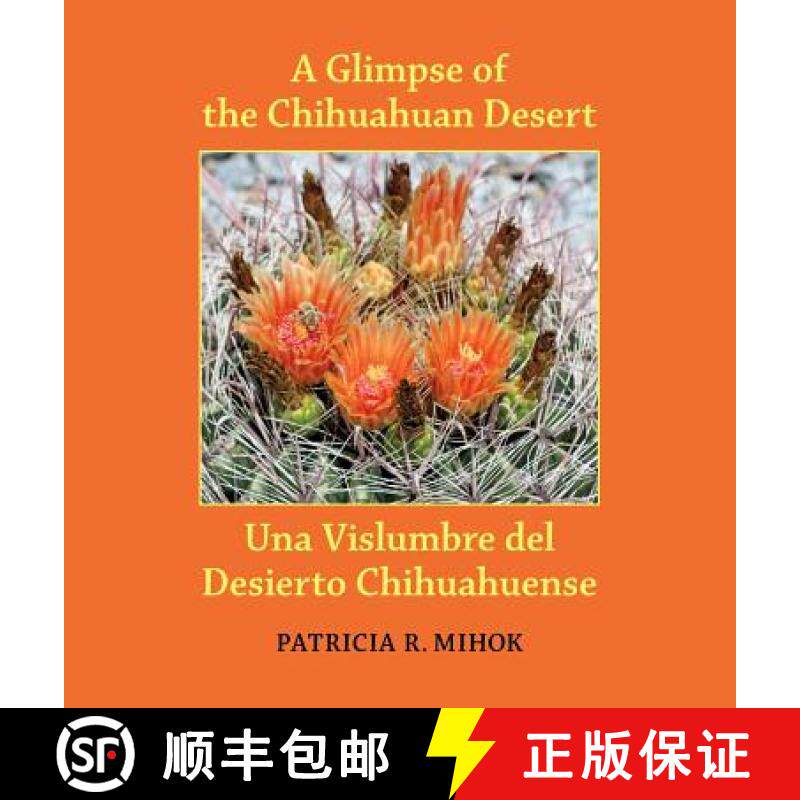 预订 A Glimpse of the Chihuahuan Desert/Una Vislumbre del Desierto Chihuahuense [9780991573813]
