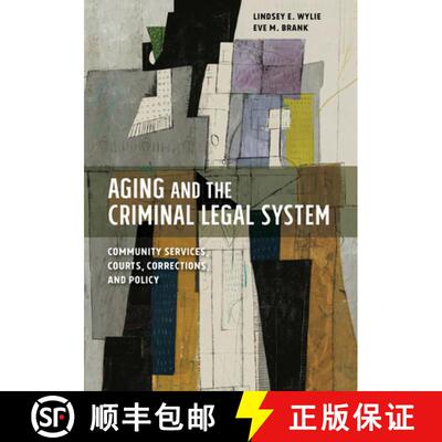 【3-4周达】Aging and the Criminal Legal System: Community Services, Courts, Corrections, and Policy [9781433843006]