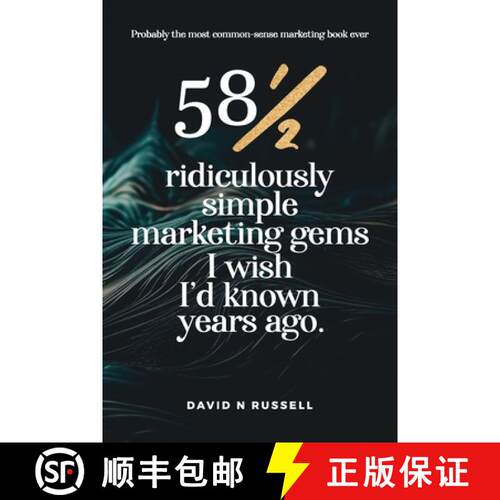 【3-4周达】581/2 Ridiculously Simple Marketing Gems I Wish I'd Known Years Ago: Quick, easy, low-cost... [9781962380874]