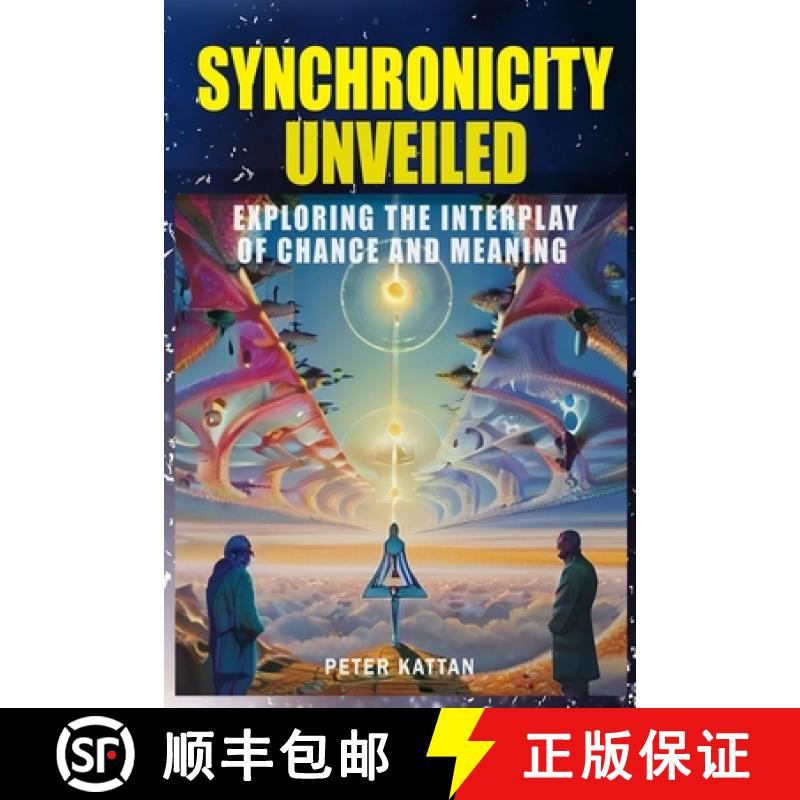 【3-4周达】Synchronicity Unveiled: Exploring the Interplay of Chance and Meaning [9798869195647]