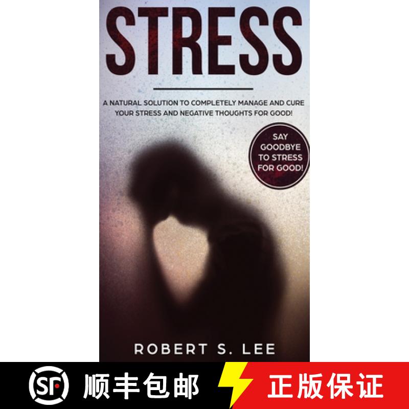 【3-4周达】Stress: A Natural Solution to Completely Manage and Cure your Stress and Negative Thoughts... [9781646949526]