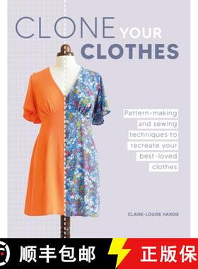 【3-4周达】Clone Your Clothes: Pattern-Making and Sewing Techniques to Recreate Your Best-Loved Clothes [9781446312759]