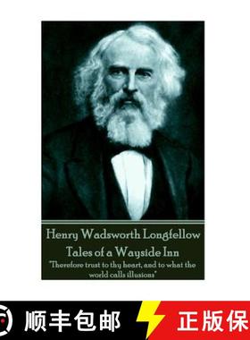 预订 Henry Wadsworth Longfellow - Tales of a Wayside Inn: Therefore trust to thy heart, and to what t... [9781787370760]