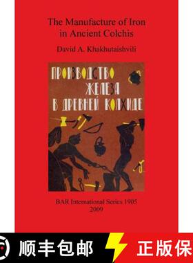 【3-4周达】The Manufacture of Iron in Ancient Colchis [9781407303895]