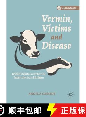 【3-4周达】Vermin, Victims and Disease : British Debates over Bovine Tuberculosis and Badgers [9783030191887]