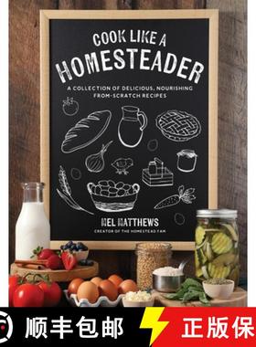 【3-4周达】Cook Like a Homesteader: A Collection of Delicious, Nourishing From-Scratch Recipes [9798890032027]