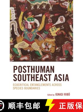 【3-4周达】Posthuman Southeast Asia : Ecocritical Entanglements Across Species Boundaries [9781666933024]