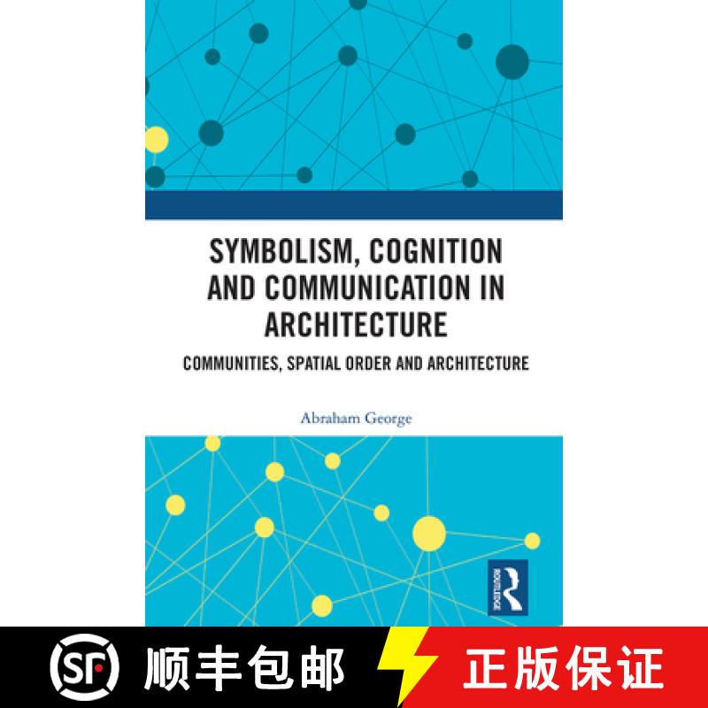 【3-4周达】Symbolism, Cognition and Communication in Architecture: Communities, Spatial Order and Arc... [9780367536770]