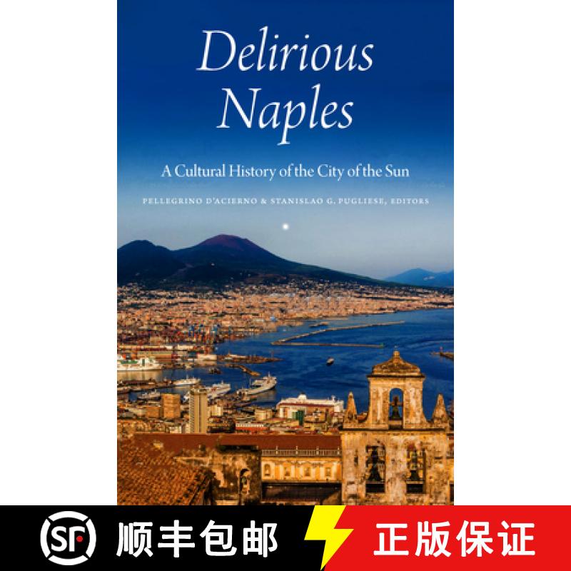 【3-4周达】Delirious Naples: A Cultural History of the City of the Sun [9780823279999]