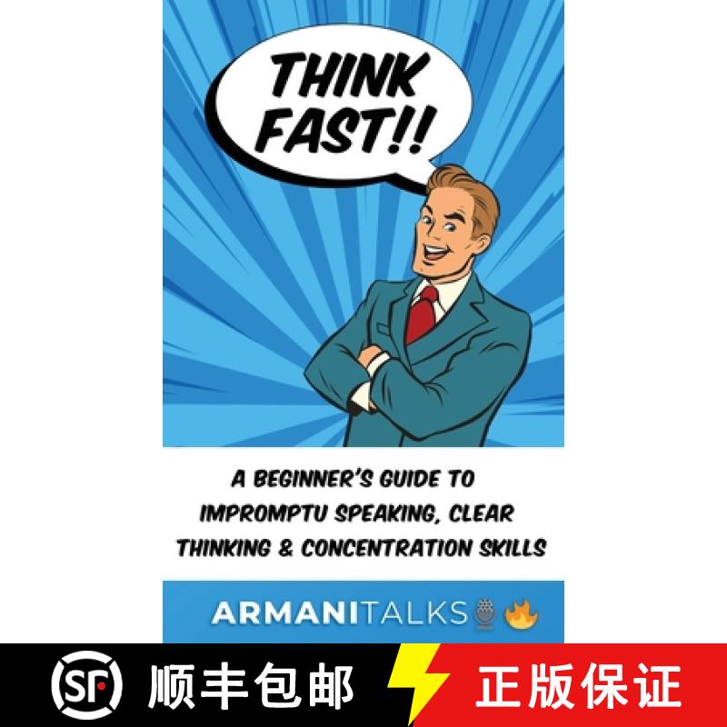 预订 Think Fast!! A Beginner's Guide to Impromptu Speaking, Clear Thinking, and Concentration Skills [9798868990755]