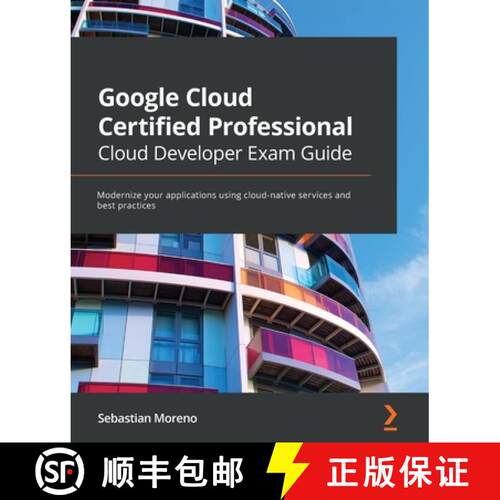 预订 Google Cloud Certified Professional Cloud Developer Exam Guide: Modernize your applications usin... [9781800560994]
