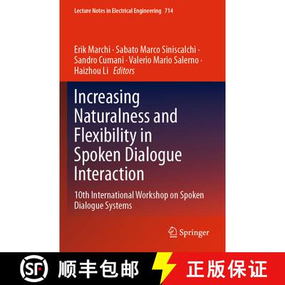 【3-4周达】Increasing Naturalness and Flexibility in Spoken Dialogue Interaction: 10th International ... [9789811593253]