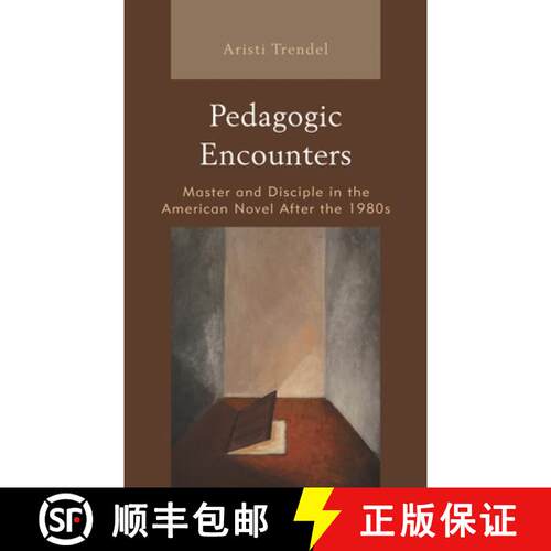 【3-4周达】精装 Pedagogic Encounters : Master and Disciple in the American Novel After the 1980s [9781498562157]