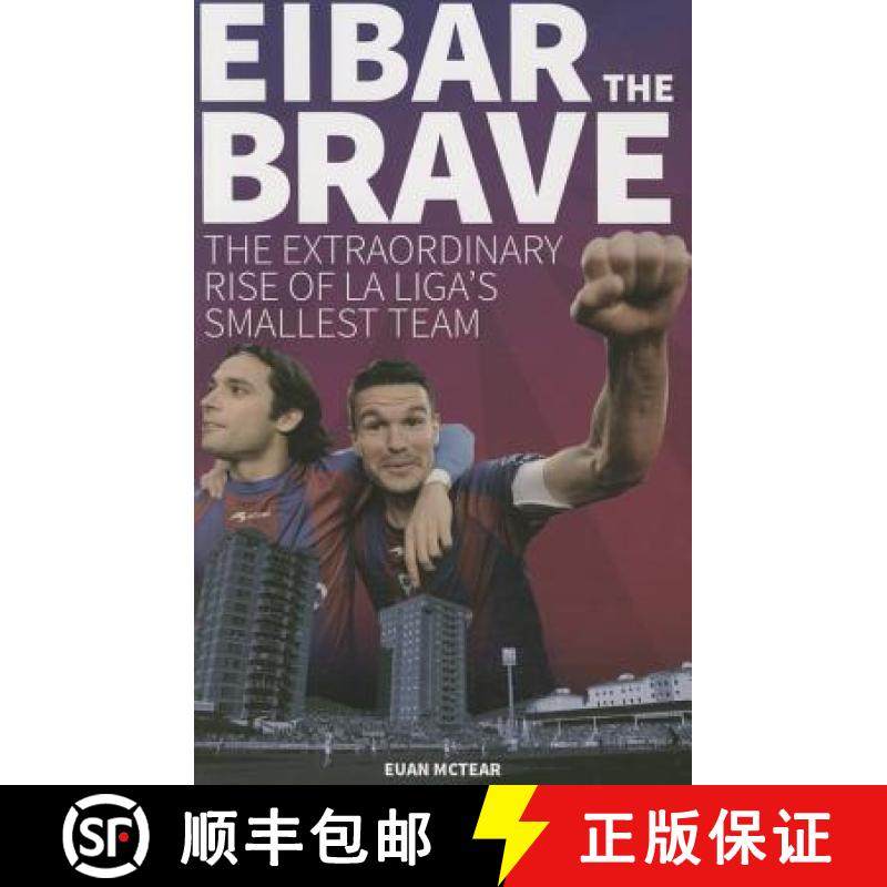 【3-4周达】Eibar the Brave: The Extraordinary Rise of La Liga's Smallest Team [9781785310362]