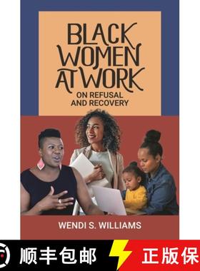 预订 Black Women at Work: On Refusal and Recovery [9781440875991]