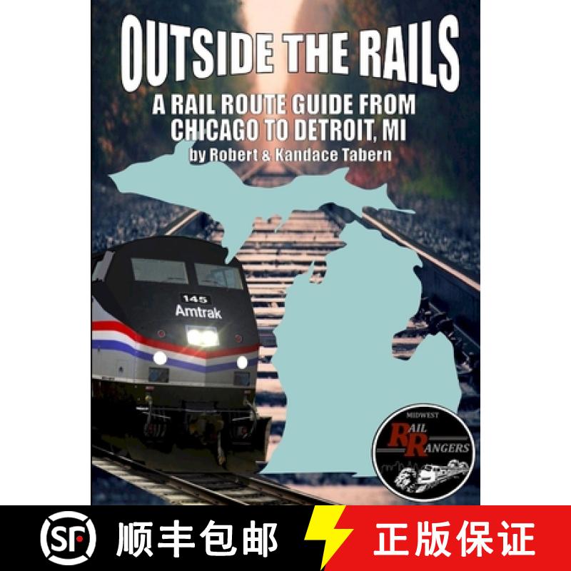 【3-4周达】Outside the Rails: A Rail Route Guide from Chicago to Detroit, MI [9781365614446]