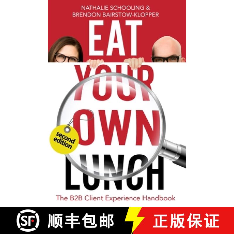 【3-4周达】Eat Your Own Lunch: The B2B Client Experience Handbook, Second Edition [9780796167484]