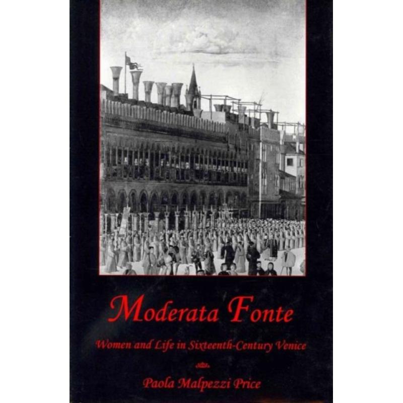 【4周达】Moderata Fonte: Women and Life in Sixteenth-Century Venice [9781611472646]