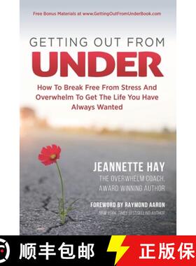 预订 Getting Out from Under: How To Break Free From Stress And Overwhelm To Get The Life You Have Alw... [9781772773477]