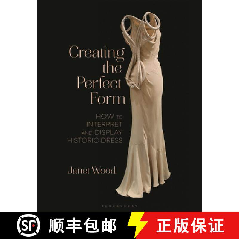 【3-4周达】Creating the Perfect Form : How to Interpret and Display Historic Dress [9781350328662]