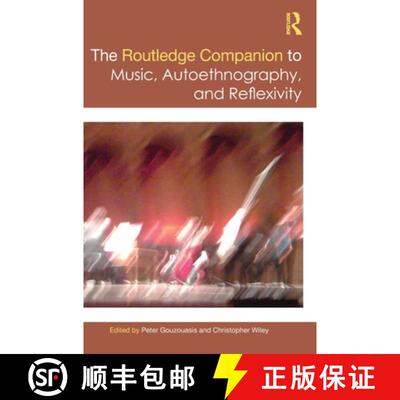 【3-4周达】精装 The Routledge Companion to Autoethnography and Self-Reflexivity in Music Studies [9780367351472]