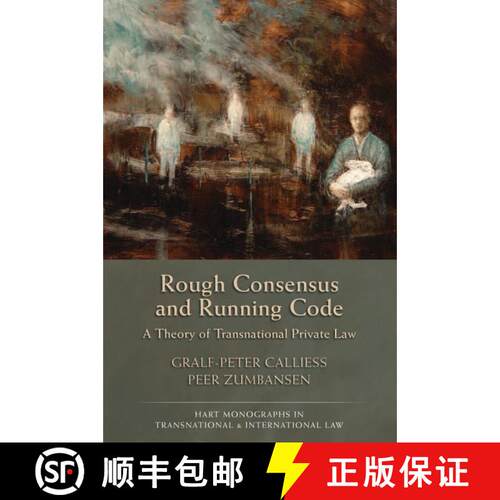【3-4周达】Rough Consensus and Running Code: A Theory of Transnational Private Law [9781849463546]