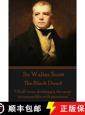 【3-4周达】Sir Walter Scott - The Black Dwarf: Of all vices, drinking is the most incompatible with g... [9781783943715]