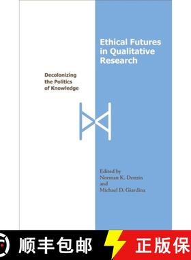 【3-4周达】Ethical Futures in Qualitative Research: Decolonizing the Politics of Knowledge [9781598741414]