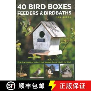 【3-4周达】40 Bird Boxes, Feeders & Birdbaths: Practical Projects to Turn Your Garden Into a Haven fo... [9780754834984]