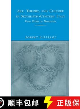 【3-4周达】Art, Theory, and Culture in Sixteenth-Century Italy: From Techne to Metatechne [9780521495998]