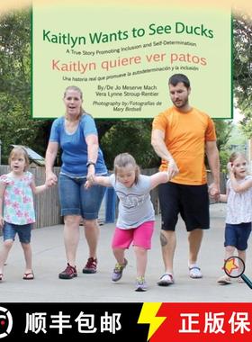 【3-4周达】Kaitlyn Wants to See Ducks/Kaitlyn quiere ver patos: A True Story Promoting Inclusion and ... [9781944764470]