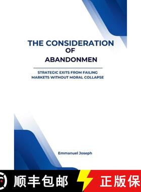 预订 The Consideration of Abandonment: Strategic Exits from Failing Markets Without Moral Collapse [9784227774104]