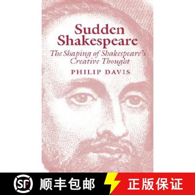 【3-4周达】Sudden Shakespeare: The Shaping of Shakespeare's Creative Thought: The Shaping of Shakespe... [9780485114966]