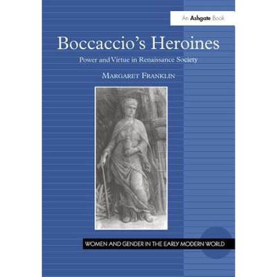 【4周达】Boccaccio's Heroines: Power and Virtue in Renaissance Society [9780754653646]