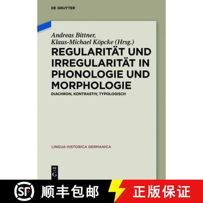 【3-4周达】精装 Regularitat und Irregularitat in Phonologie und Morphologie: Diachron, kontrastiv, ty... [9783110485066]