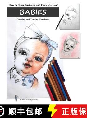 【3-4周达】How to Draw Portraits and Caricatures of Babies: Coloring and Tracing Workbook [9781737615903]