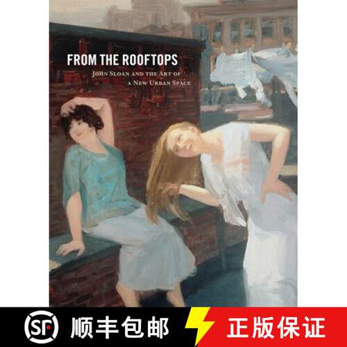 【3-4周达】From the Rooftops : John Sloan and the Art of a New Urban Space [9780911209730]