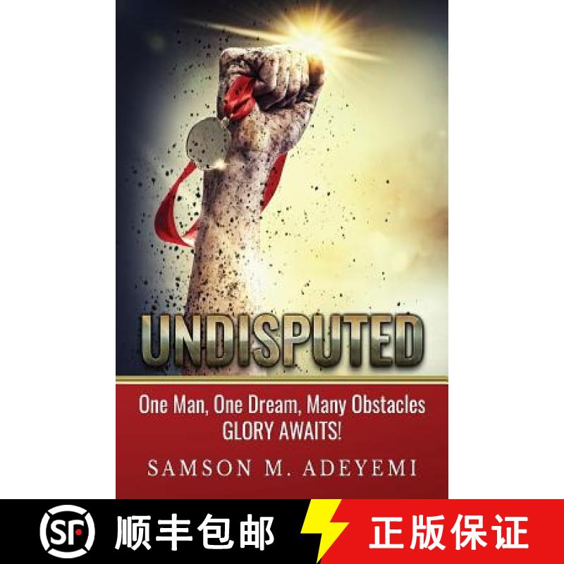 【3-4周达】Undisputed: One man, one dream, many obstacles. Glory Awaits! [9780992891039]