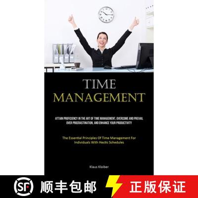 【3-4周达】Time Management: Attain Proficiency In The Art Of Time Management, Overcome And Prevail Ov... [9781835730904]