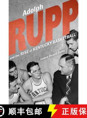 【3-4周达】Adolph Rupp and the Rise of Kentucky Basketball [9780813177205]