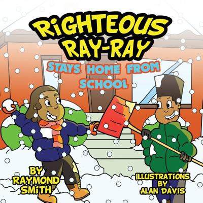 【4周达】Righteous Ray-Ray Stays Home From School [9780988363427]