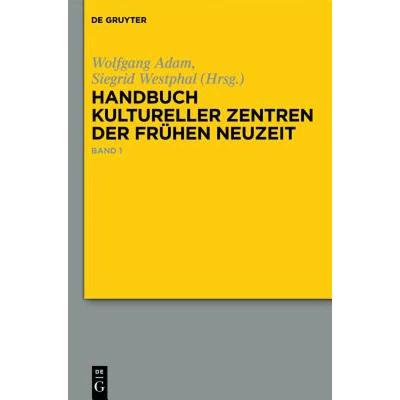 预订 Handbuch Kultureller Zentren Der Fruhen Neuzeit: Stadte Und Residenzen Im Alten Deutschen Sprach... [9783110207033]